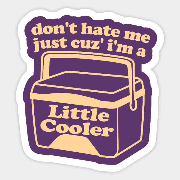 Don't Hate Me Just Because I'm a Little cooler Tee, Unisex Funny Saying Tee, Sarcastic Red Cooler T-shirt, Adult Humorous Quote Shirt Sticker by Hamza Froug